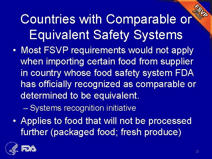 Countries with Comparable or Equivalent Safety Systems • Most FSVP requirements would not apply