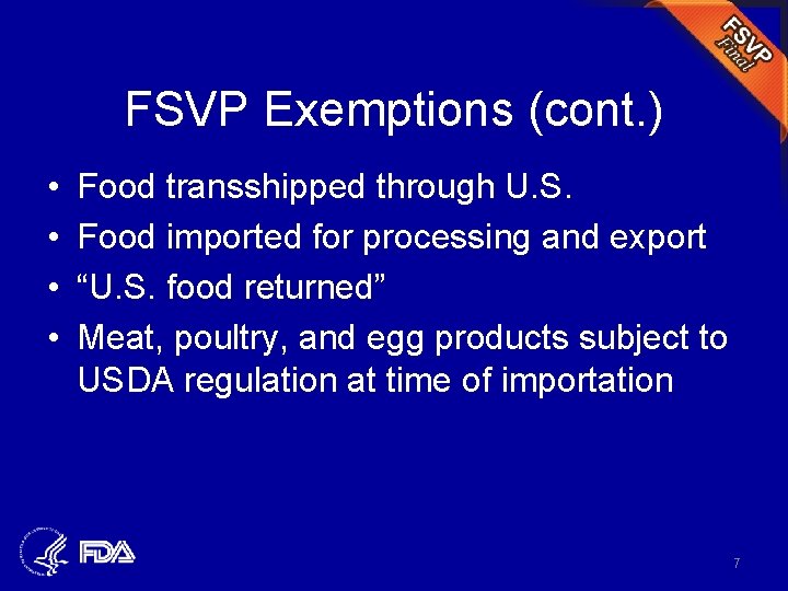 FSVP Exemptions (cont. ) • • Food transshipped through U. S. Food imported for