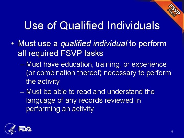 Use of Qualified Individuals • Must use a qualified individual to perform all required