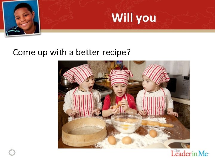Will you Come up with a better recipe? 