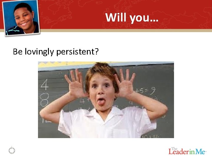 Will you… Be lovingly persistent? 