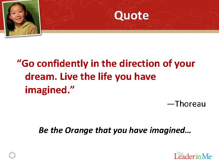 Quote “Go confidently in the direction of your dream. Live the life you have