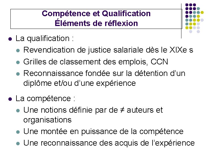 Compétence et Qualification Éléments de réflexion l La qualification : l Revendication de justice