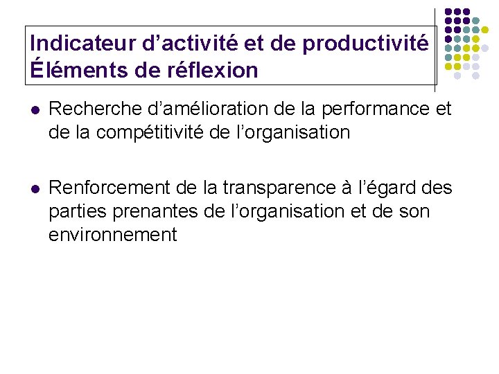 Indicateur d’activité et de productivité Éléments de réflexion l Recherche d’amélioration de la performance