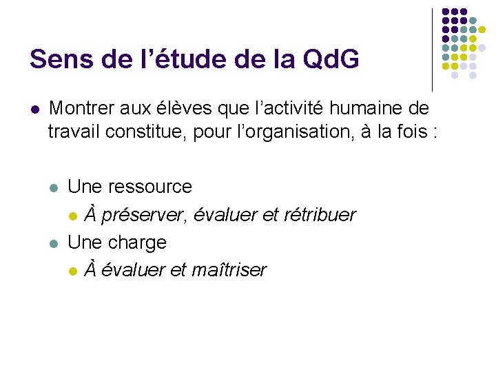 Sens de l’étude de la Qd. G l Montrer aux élèves que l’activité humaine