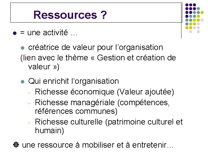 Ressources ? l = une activité … créatrice de valeur pour l’organisation (lien avec Ressources ? l = une activité … créatrice de valeur pour l’organisation (lien avec