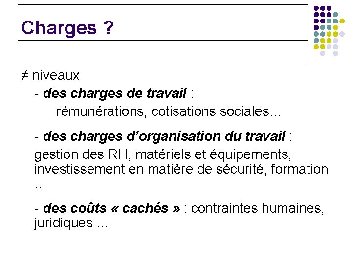 Charges ? ≠ niveaux - des charges de travail : rémunérations, cotisations sociales… - Charges ? ≠ niveaux - des charges de travail : rémunérations, cotisations sociales… -