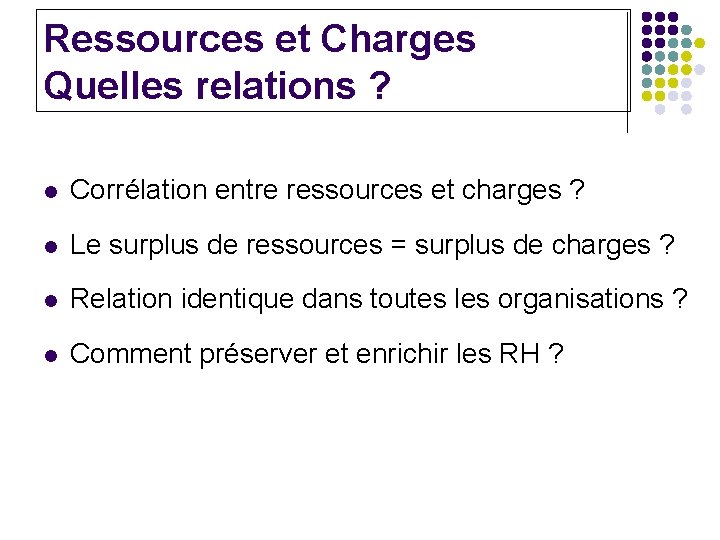 Ressources et Charges Quelles relations ? l Corrélation entre ressources et charges ? l