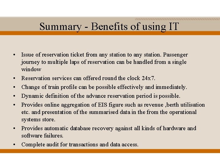 Summary - Benefits of using IT • Issue of reservation ticket from any station