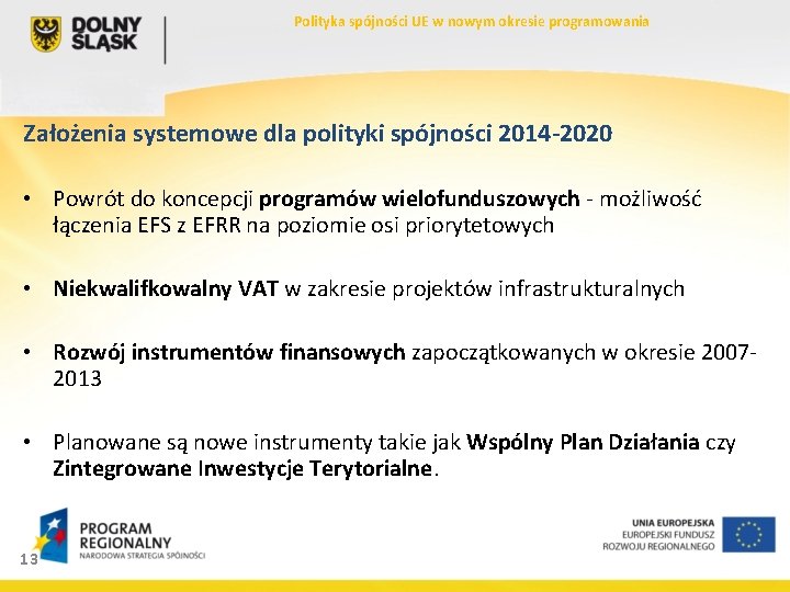 Polityka spójności UE w nowym okresie programowania Założenia systemowe dla polityki spójności 2014 -2020