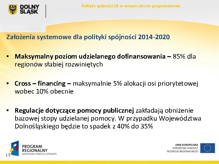 Polityka spójności UE w nowym okresie programowania Założenia systemowe dla polityki spójności 2014 -2020