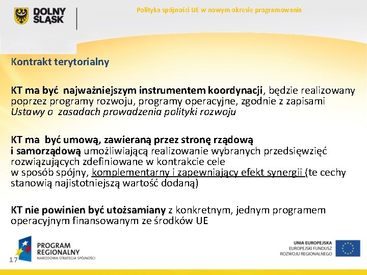 Polityka spójności UE w nowym okresie programowania Kontrakt terytorialny KT ma być najważniejszym instrumentem