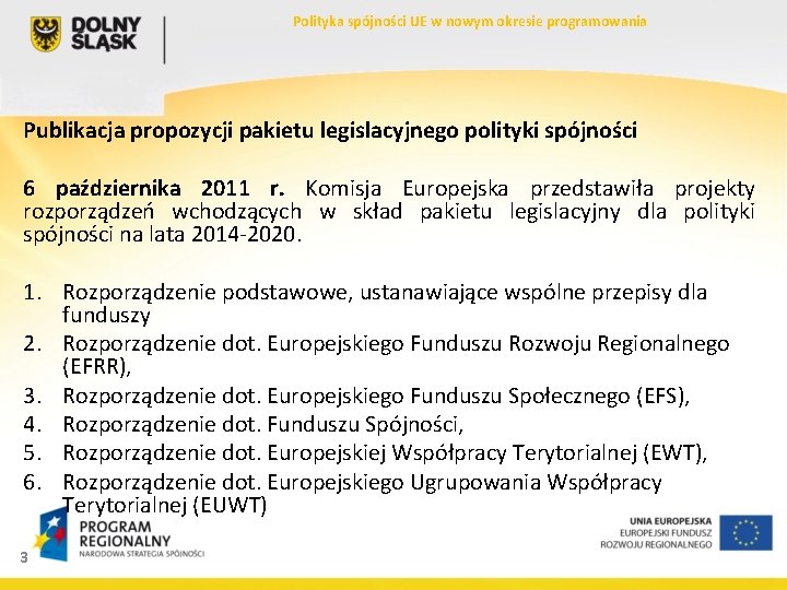 Polityka spójności UE w nowym okresie programowania Publikacja propozycji pakietu legislacyjnego polityki spójności 6