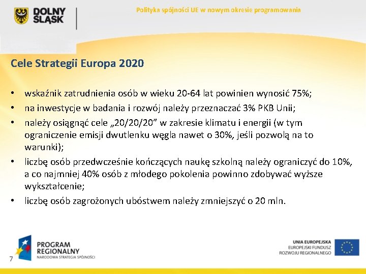 Polityka spójności UE w nowym okresie programowania Cele Strategii Europa 2020 • wskaźnik zatrudnienia