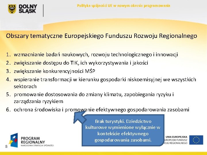 Polityka spójności UE w nowym okresie programowania Obszary tematyczne Europejskiego Funduszu Rozwoju Regionalnego 1.