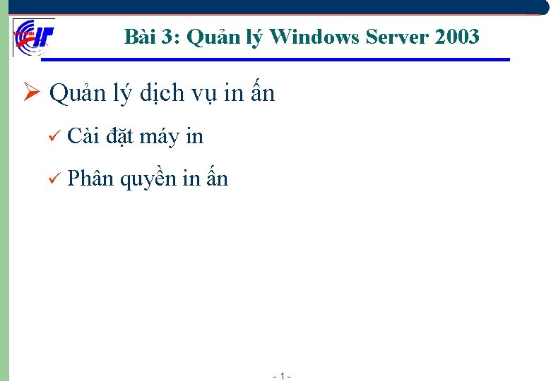 Bài 3: Quản lý Windows Server 2003 Ø Quản lý dịch vụ in ấn