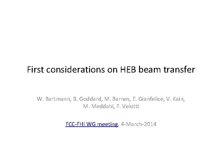 First considerations on HEB beam transfer W. Bartmann, B. Goddard, M. Barnes, E. Gianfelice,