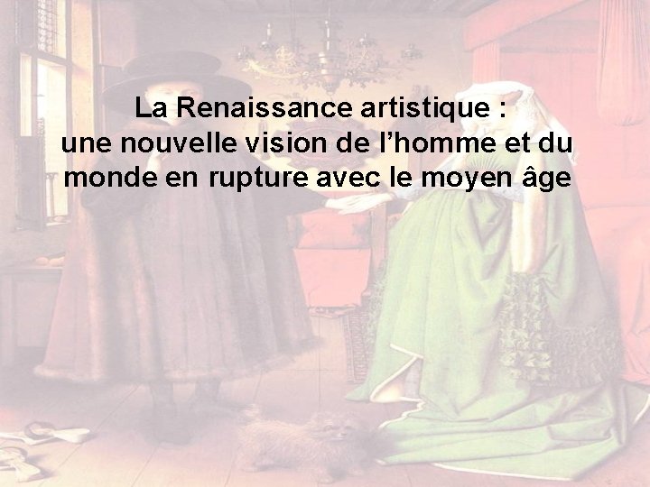 La Renaissance artistique : une nouvelle vision de l’homme et du monde en rupture