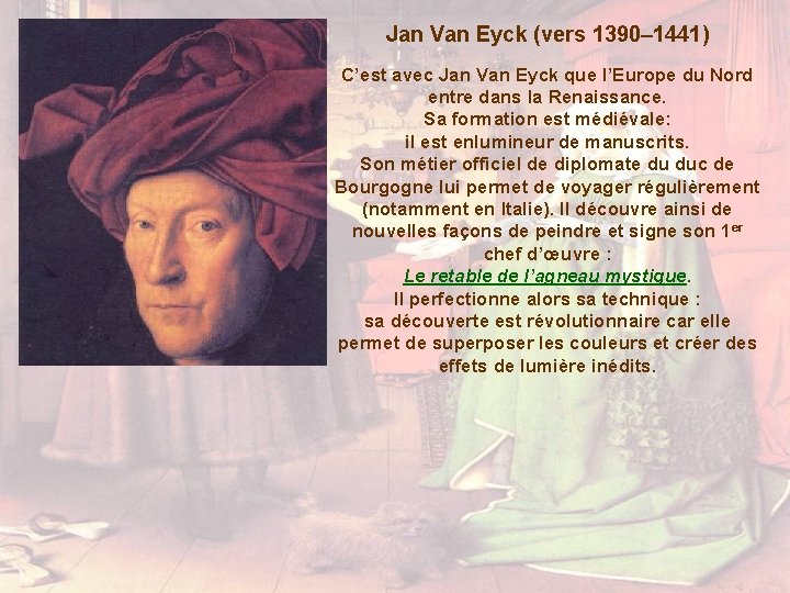 Jan Van Eyck (vers 1390– 1441) C’est avec Jan Van Eyck que l’Europe du