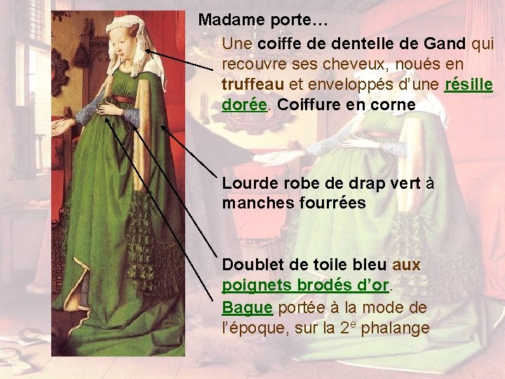 Madame porte… Une coiffe de dentelle de Gand qui recouvre ses cheveux, noués en