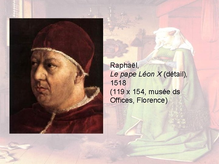 Raphaël, Le pape Léon X (détail), 1518 (119 x 154, musée ds Offices, Florence)