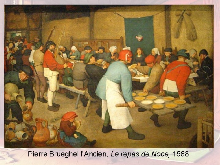 Pierre Brueghel l’Ancien, Le repas de Noce, 1568 