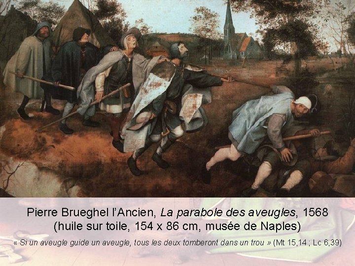 Pierre Brueghel l’Ancien, La parabole des aveugles, 1568 (huile sur toile, 154 x 86