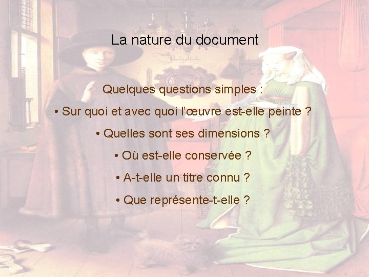 La nature du document Quelquestions simples : • Sur quoi et avec quoi l’œuvre