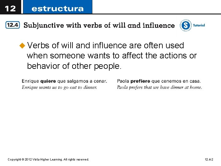 u Verbs of will and influence are often used when someone wants to affect