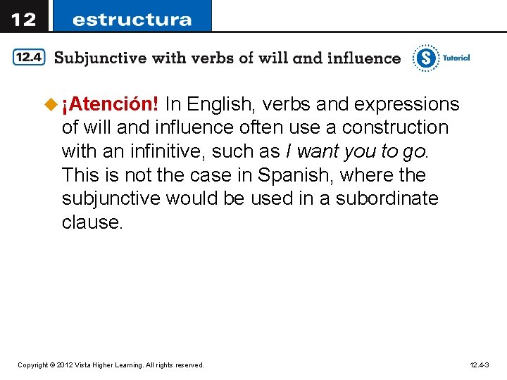 u ¡Atención! In English, verbs and expressions of will and influence often use a