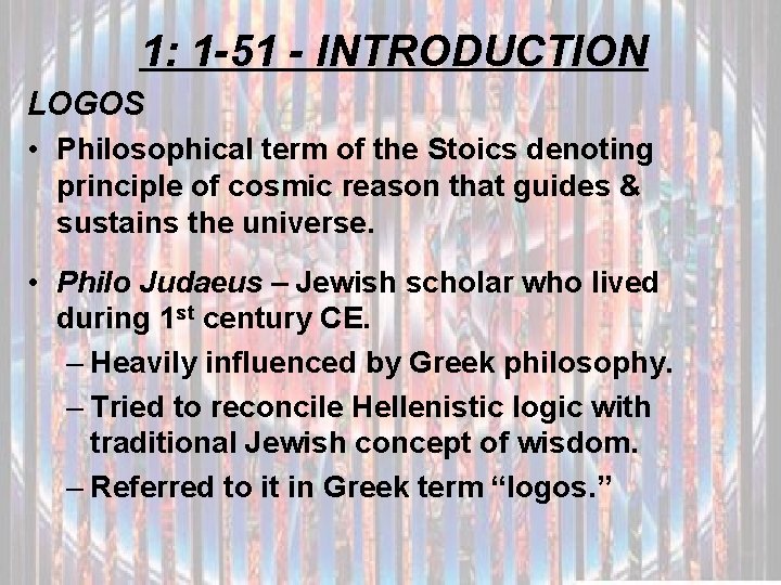 1: 1 -51 - INTRODUCTION LOGOS • Philosophical term of the Stoics denoting principle