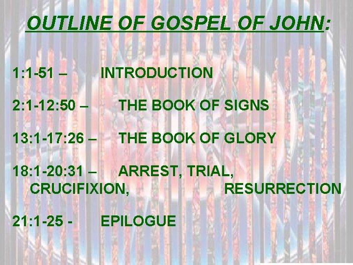 OUTLINE OF GOSPEL OF JOHN: 1: 1 -51 – INTRODUCTION 2: 1 -12: 50