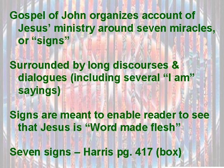 Gospel of John organizes account of Jesus’ ministry around seven miracles, or “signs” Surrounded