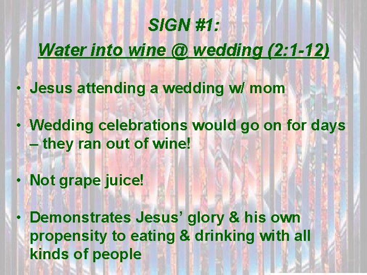 SIGN #1: Water into wine @ wedding (2: 1 -12) • Jesus attending a