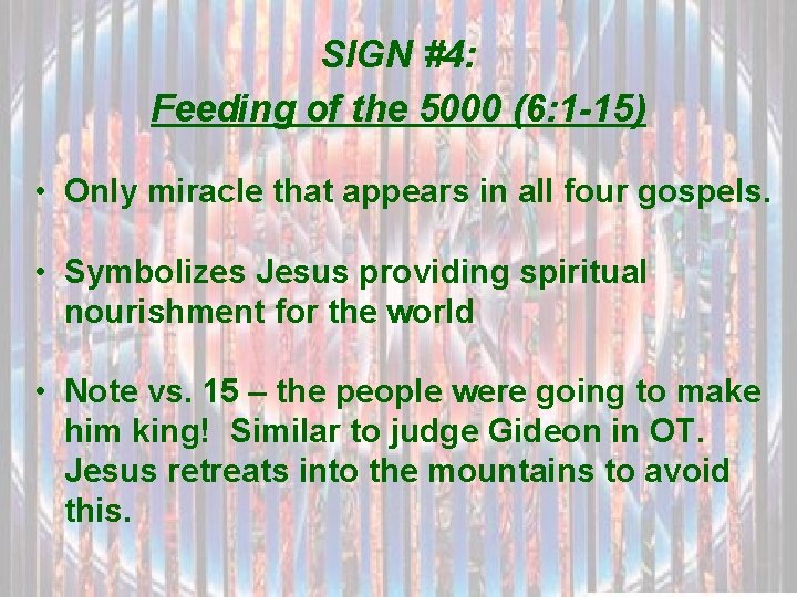 SIGN #4: Feeding of the 5000 (6: 1 -15) • Only miracle that appears
