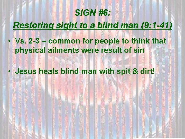 SIGN #6: Restoring sight to a blind man (9: 1 -41) • Vs. 2