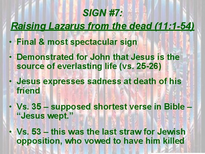 SIGN #7: Raising Lazarus from the dead (11: 1 -54) • Final & most