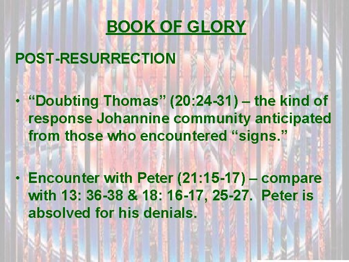 BOOK OF GLORY POST-RESURRECTION • “Doubting Thomas” (20: 24 -31) – the kind of