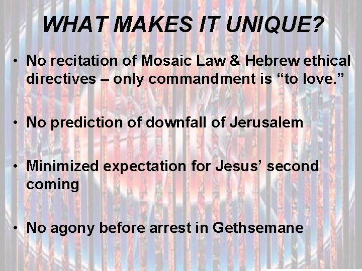 WHAT MAKES IT UNIQUE? • No recitation of Mosaic Law & Hebrew ethical directives