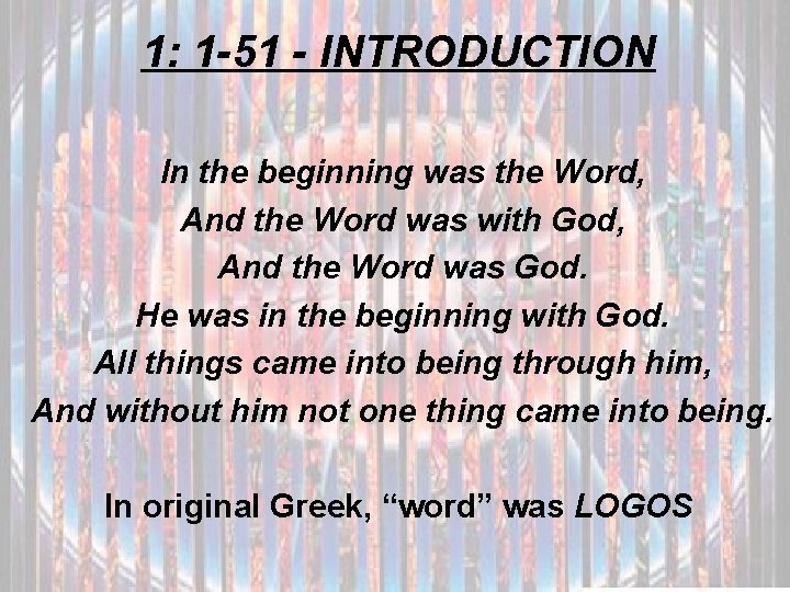 1: 1 -51 - INTRODUCTION In the beginning was the Word, And the Word