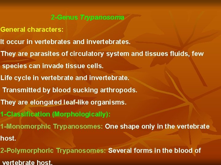 2 -Genus Trypanosoma General characters: It occur in vertebrates and invertebrates. They are parasites