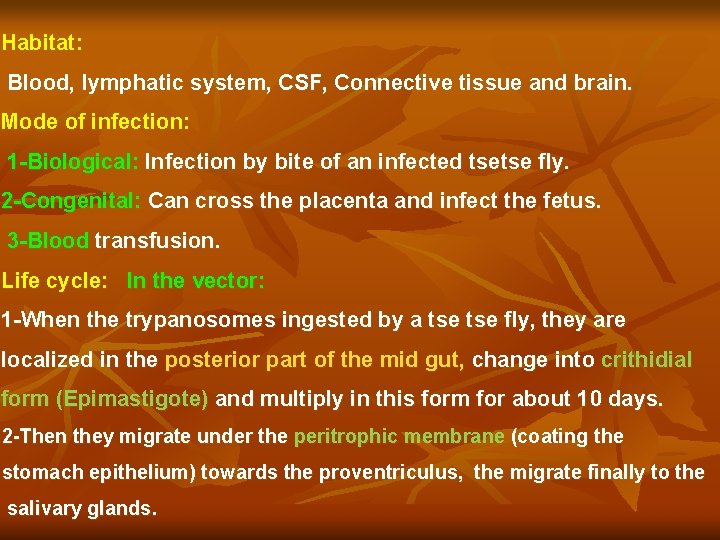 Habitat: Blood, lymphatic system, CSF, Connective tissue and brain. Mode of infection: 1 -Biological:
