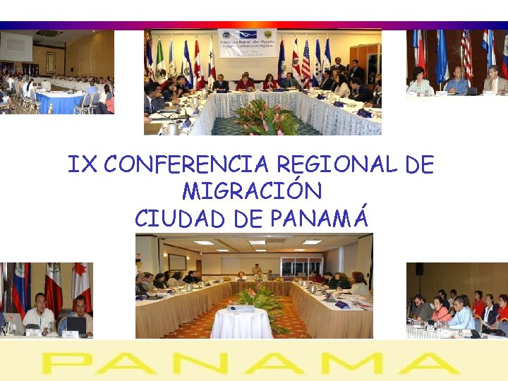 IX CONFERENCIA REGIONAL DE MIGRACIÓN CIUDAD DE PANAMÁ 
