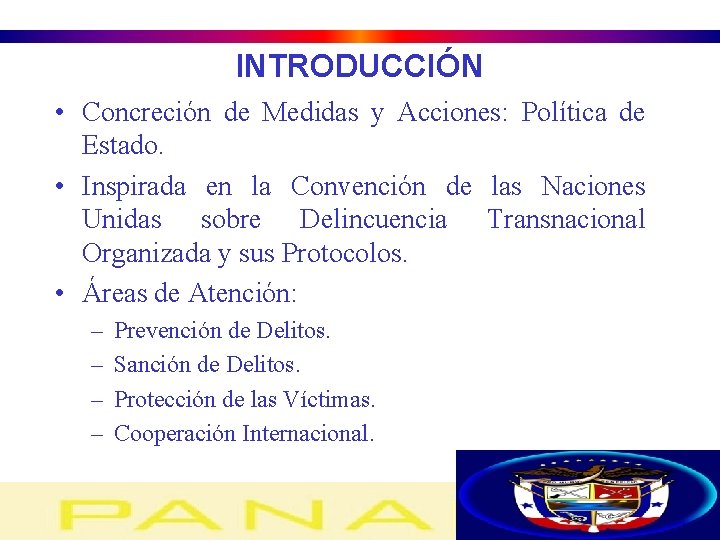 INTRODUCCIÓN • Concreción de Medidas y Acciones: Política de Estado. • Inspirada en la