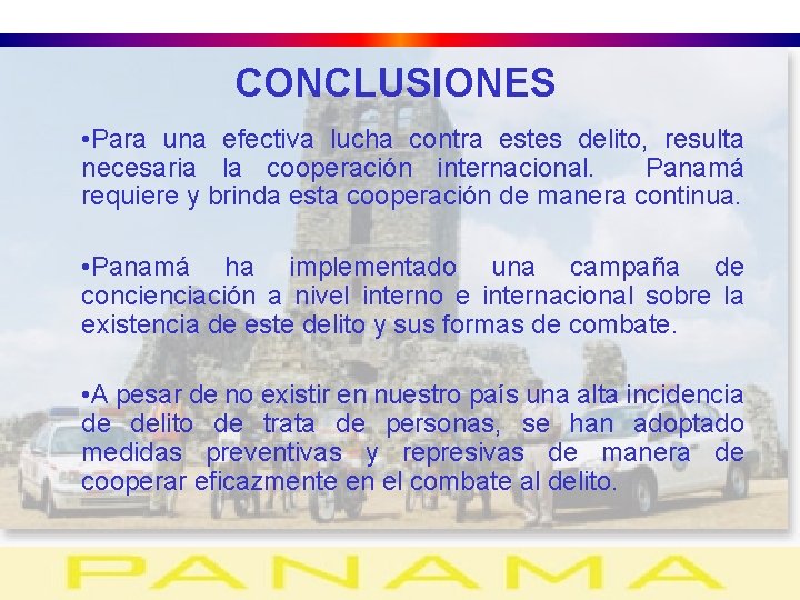 CONCLUSIONES • Para una efectiva lucha contra estes delito, resulta necesaria la cooperación internacional.