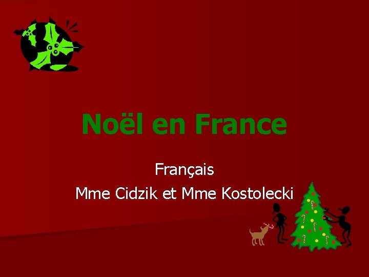 Noël en France Français Mme Cidzik et Mme Kostolecki 