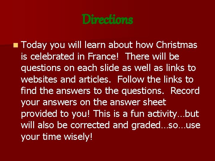 Directions n Today you will learn about how Christmas is celebrated in France! There