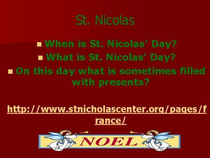 St. Nicolas n When is St. Nicolas’ Day? n What is St. Nicolas’ Day?