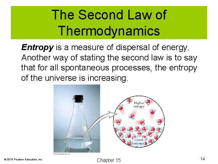 The Second Law of Thermodynamics Entropy is a measure of dispersal of energy. Another