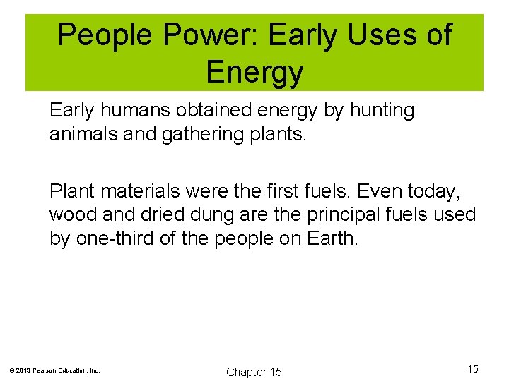 People Power: Early Uses of Energy Early humans obtained energy by hunting animals and